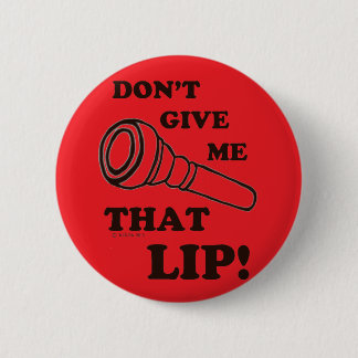 Gib mir nicht diese Lippe - Brass Button