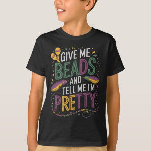 Gib mir Perlen und sag mir, dass ich Hübsch Mardi T-Shirt