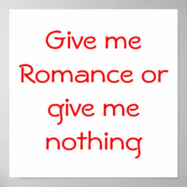 Gib mir Romance oder gib mir ein Nichts-Poster Poster (Vorne)