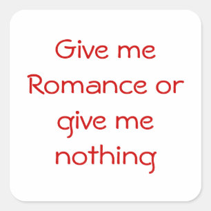 Gib mir Romance oder gib mir einen viereckigen Auf Quadratischer Aufkleber