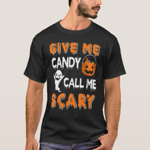 Gib mir Süßigkeiten nennen mich Beängstigenden Hal T-Shirt