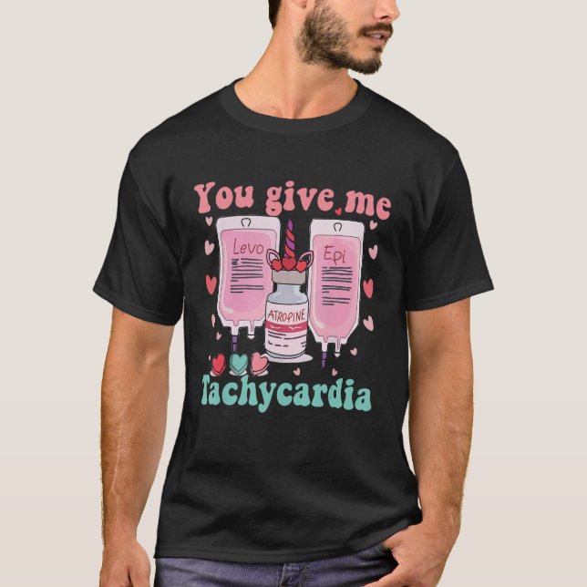 Gib mir Tachykardie ICU Nurse Life Valentine T-Shirt (Vorderseite)