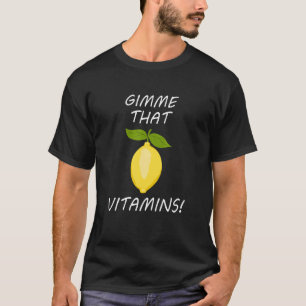 Gib mir Vitamine Ironische Sommer-Limonade Früchte T-Shirt