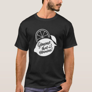 Gib mir Vitamine Ironische Sommer-Limonade-Saft T-Shirt