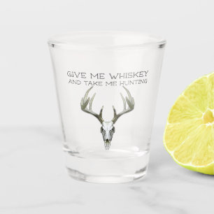 Gib mir Whiskey und bring mich zur Jagd Schnapsglas