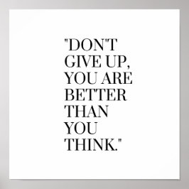 Gib nicht auf, dass du besser bist, als du denkst poster