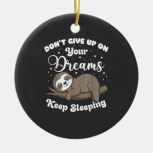 Gib Nicht Auf Deine Träume Faultier T-Shirt Keramik Ornament