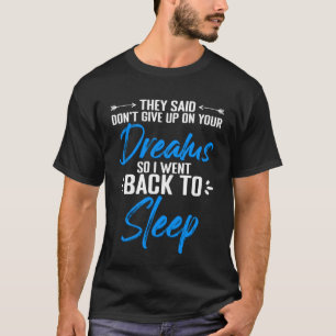 Gib nicht auf deine Traumzitate auf humorvolle Nap T-Shirt