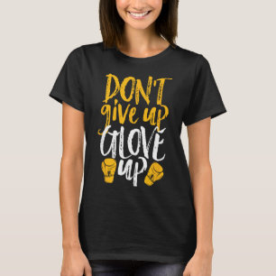Gib nicht auf, Handschuh hoch Lustige Frauen Kickb T-Shirt