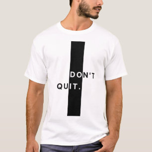 Gib Nicht Auf Motivations-T-Shirt T-Shirt