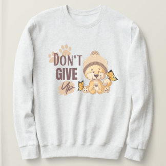 Gib nicht auf | Niedliche Lion | Bekräftigung und  Sweatshirt