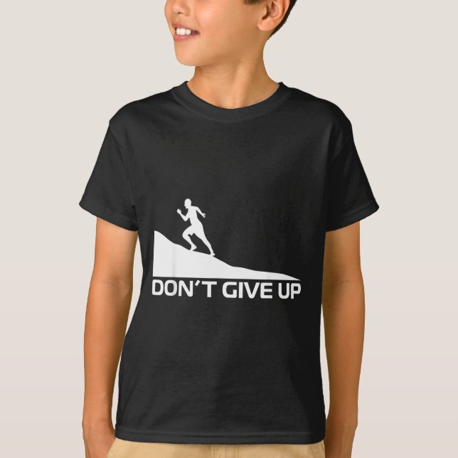 Gib nicht auf T-Shirt (Vorderseite)