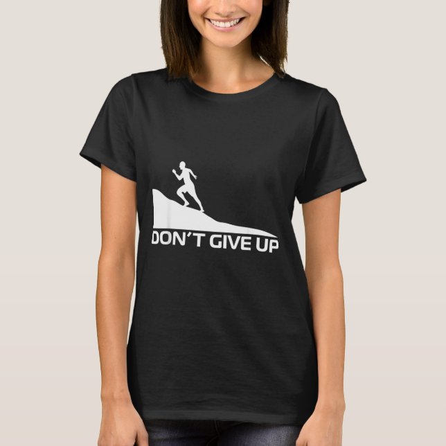 Gib nicht auf T-Shirt (Vorderseite)