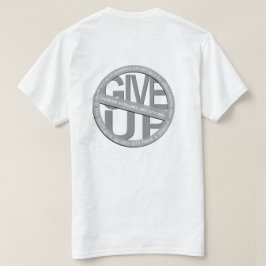 Gib nicht den weißen T - Shirt auf