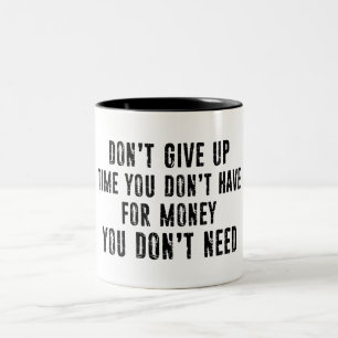 Gib nicht die Zeit auf, die du nicht für Geld hast Zweifarbige Tasse