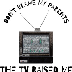 Gib Nicht Meinen Eltern Die Schuld Der Fernseher H T-Shirt