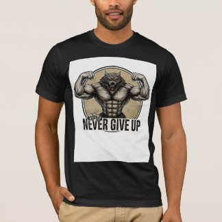GIB NIE AUF – Muskulöse Wolfsstärke T-Shirt