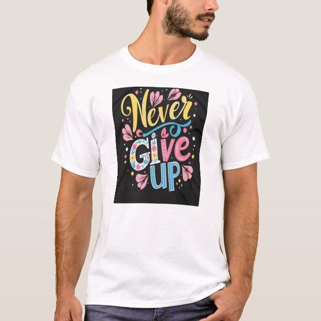 Gib nie auf T-Shirt (Vorderseite)