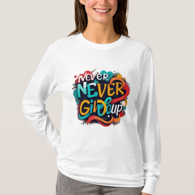 Gib nie auf T-Shirt (Vorderseite)