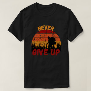 Gib nie auf T-Shirt