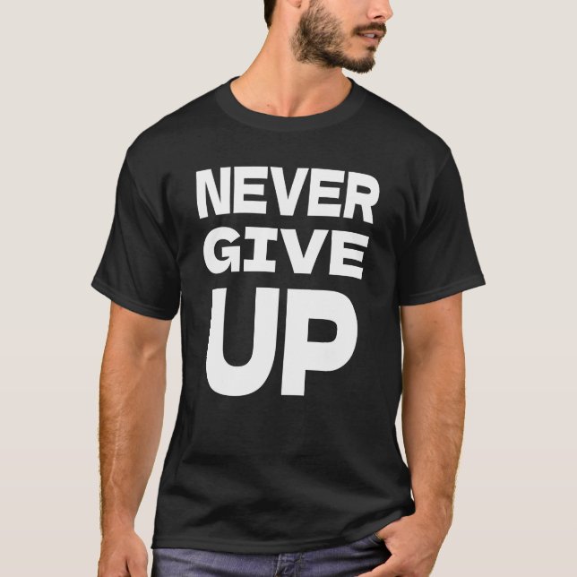Gib nie auf T-Shirt (Vorderseite)