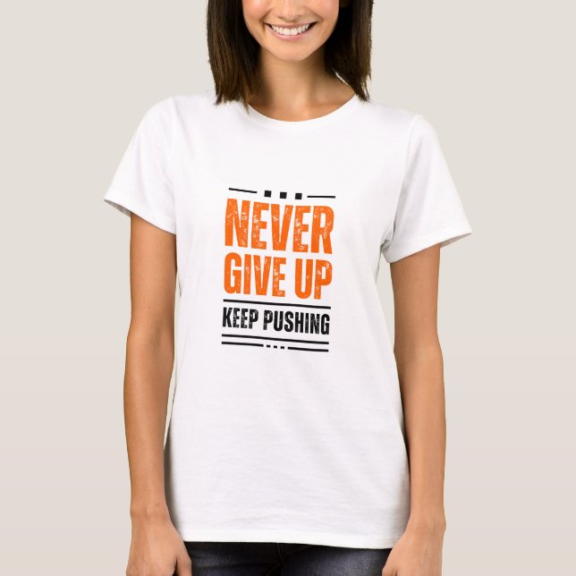 Gib nie auf T-Shirt (Vorderseite)