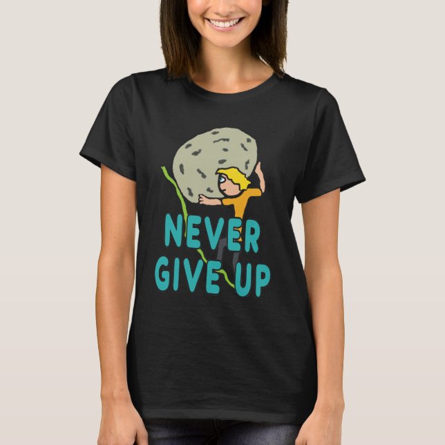 Gib nie auf T-Shirt (Vorderseite)