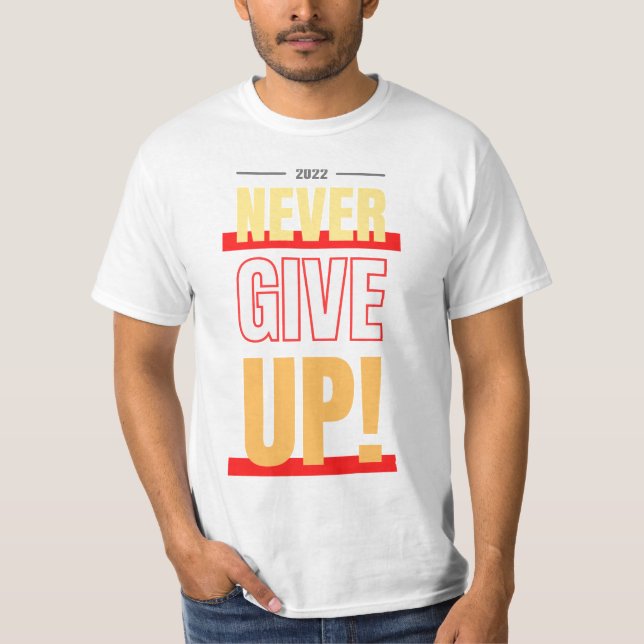Gib nie auf T-Shirt (Vorderseite)