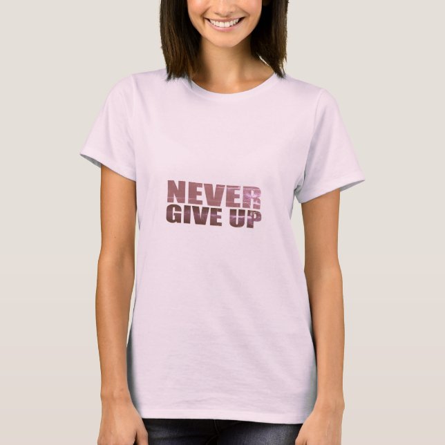 Gib nie auf T-Shirt (Vorderseite)