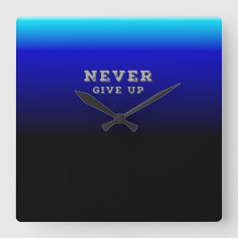 Gib nie Motivierend auf, nie aufgeben Quadratische Wanduhr