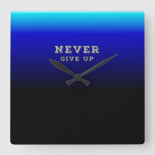 Gib nie Motivierend auf, nie aufgeben Quadratische Wanduhr