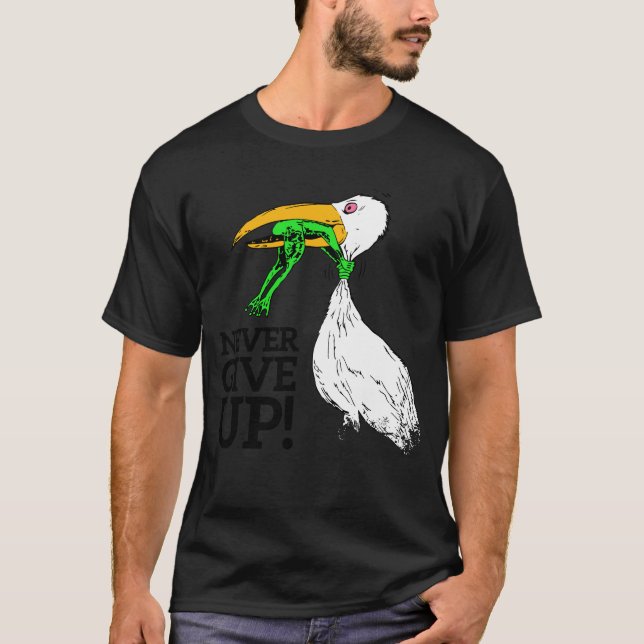 Gib nie Stork und Frosch auf T-Shirt (Vorderseite)