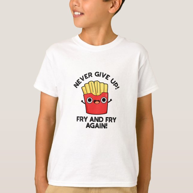 Gib nie wieder die Fry und braten positive Puppe a T-Shirt (Vorderseite)