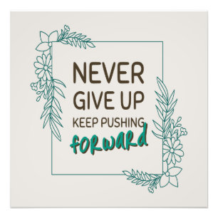 Gib niemals auf, dränge immer weiter Positive Quot Fotodruck