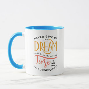 Gib niemals auf eine Traumkaffee-Tasse auf! Tasse