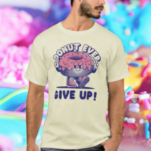 Gib niemals auf T-Shirt