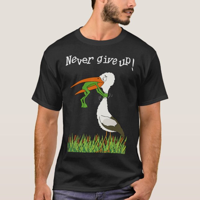 Gib niemals auf ! T-Shirt (Vorderseite)