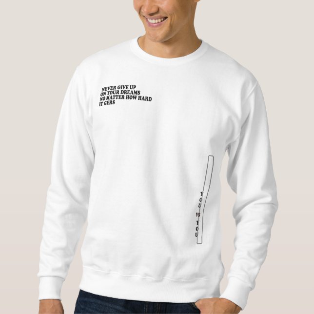 Gib niemals dein Dream-Sweatshirt auf! Sweatshirt (Vorderseite)