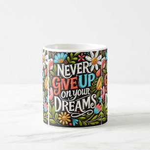 Gib niemals deine Träume auf! Kaffeetasse