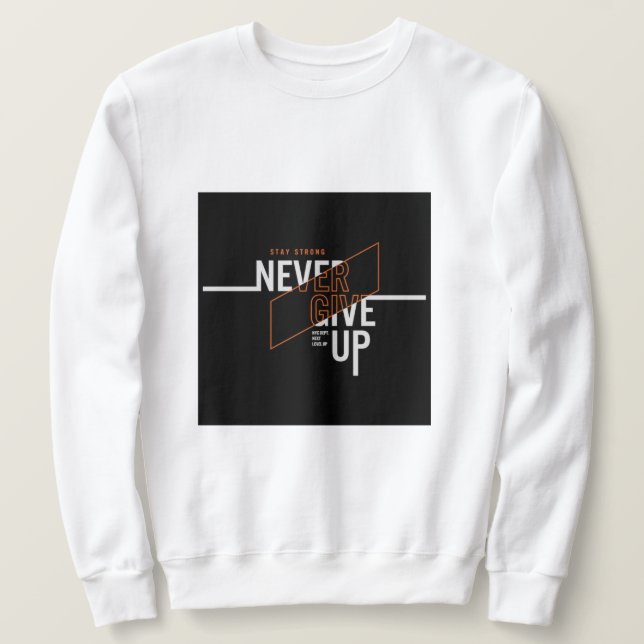 Gib niemals den Slogan auf Sweatshirt (Design vorne)