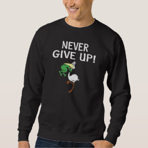 Gib niemals Motivierend Pelikane und Frosch auf Sweatshirt