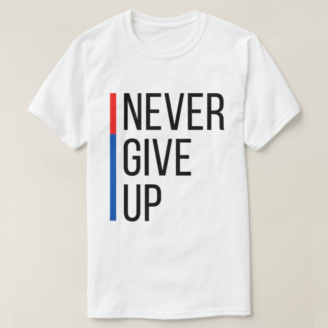 Gib niemals T - Shirt auf (Design vorne)