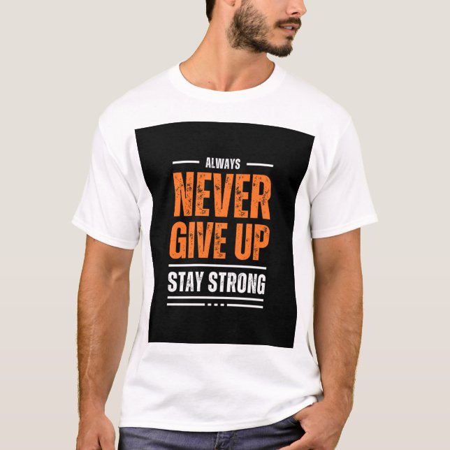 Gib niemals T - Shirt auf (Vorderseite)