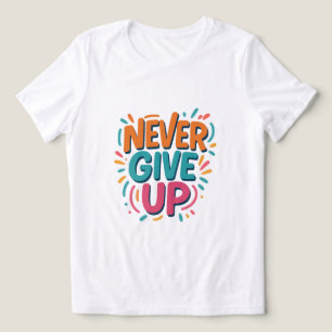 Gib niemals T - Shirt auf