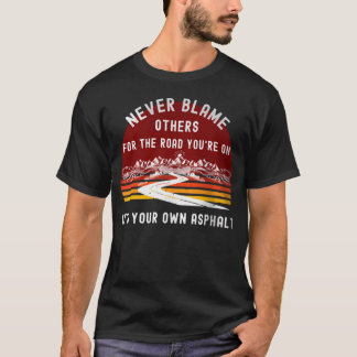 Gib Niemandem Die Schuld, Es Ist Dein Eigener Asph T-Shirt