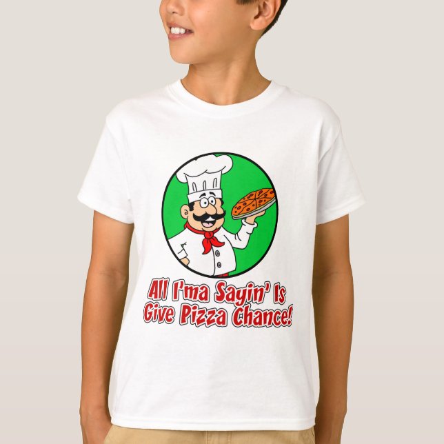 Gib Pizza Chance T-Shirt (Vorderseite)