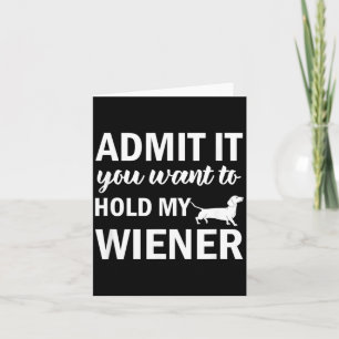 Gib zu, dass du meinen Wiener Dachshund Weenie Hun Karte