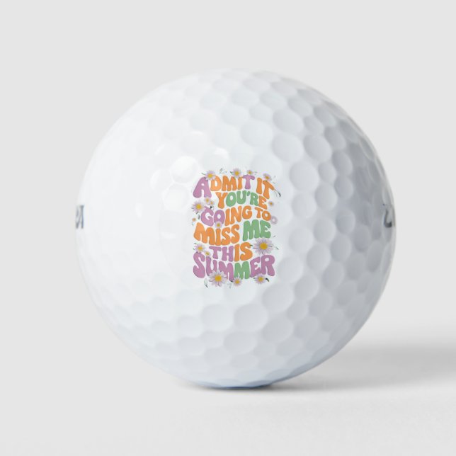 Gib zu, dass du mich diesen Sommer verpassen wirst Golfball (Vorderseite)