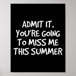 Gib zu, dass du mich diesen Sommer verpassen wirst Poster