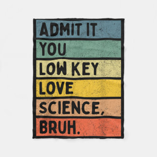 Gib zu, dass du Science heimlich liebst, Bruh Wiss Fleecedecke